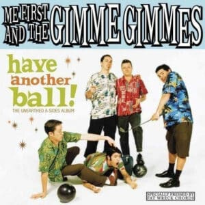 Me First And The Gimme Gimmes - Have Another Ball!