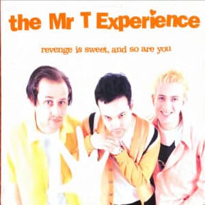 The Mr T Experience - Revenge is Sweet and So Are You